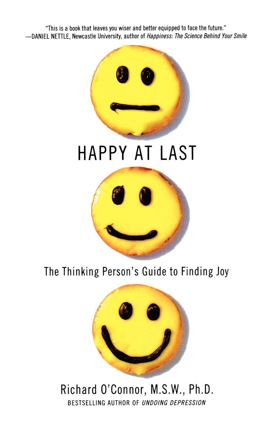 Cover: 9780312369071 | Happy at Last | The Thinking Person's Guide to Finding Joy | O'Connor
