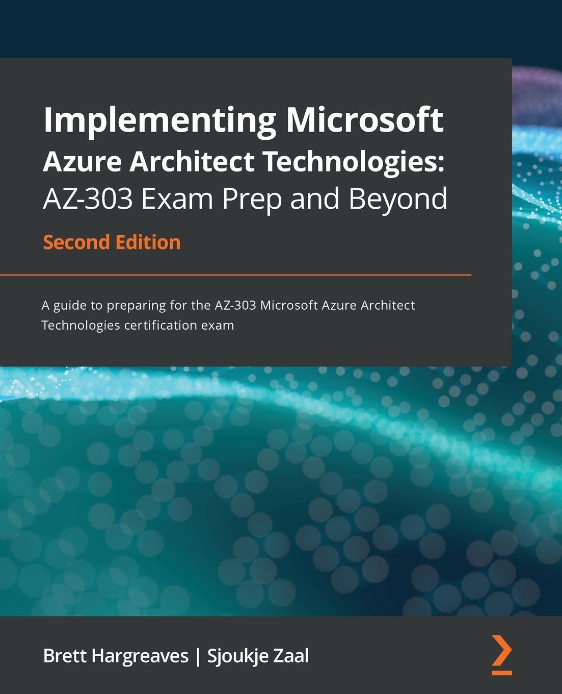 Cover: 9781800568570 | Implementing Microsoft Azure Architect Technologies AZ-303 Exam...