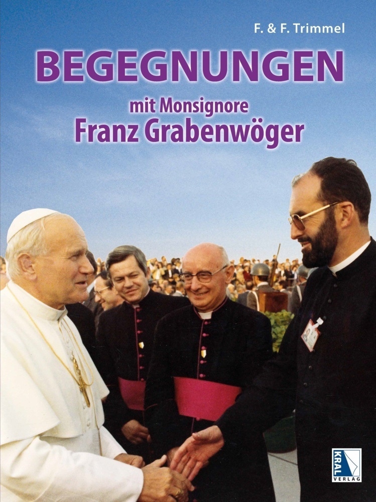 Cover: 9783991031376 | Begegnungen mit Monsignore Franz Grabenwöger | Franz Trimmel (u. a.)