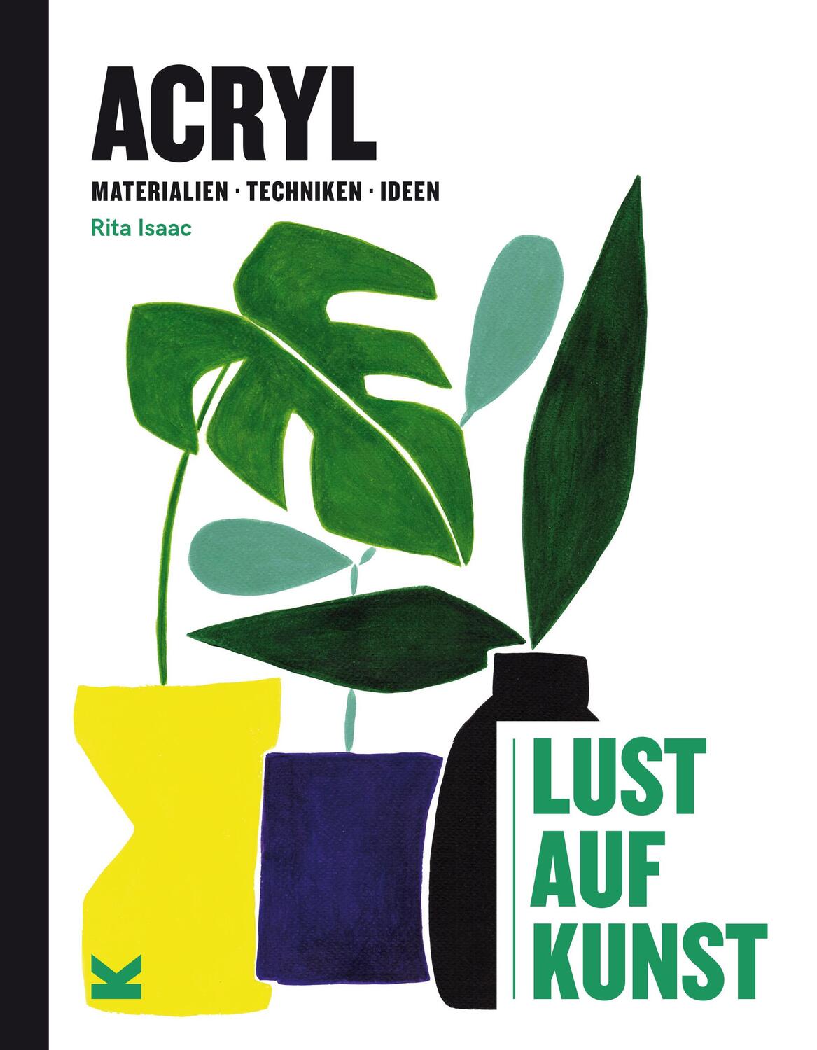 Cover: 9783962441111 | Acryl - Lust auf Kunst | Materialien, Techniken, Ideen | Rita Isaac