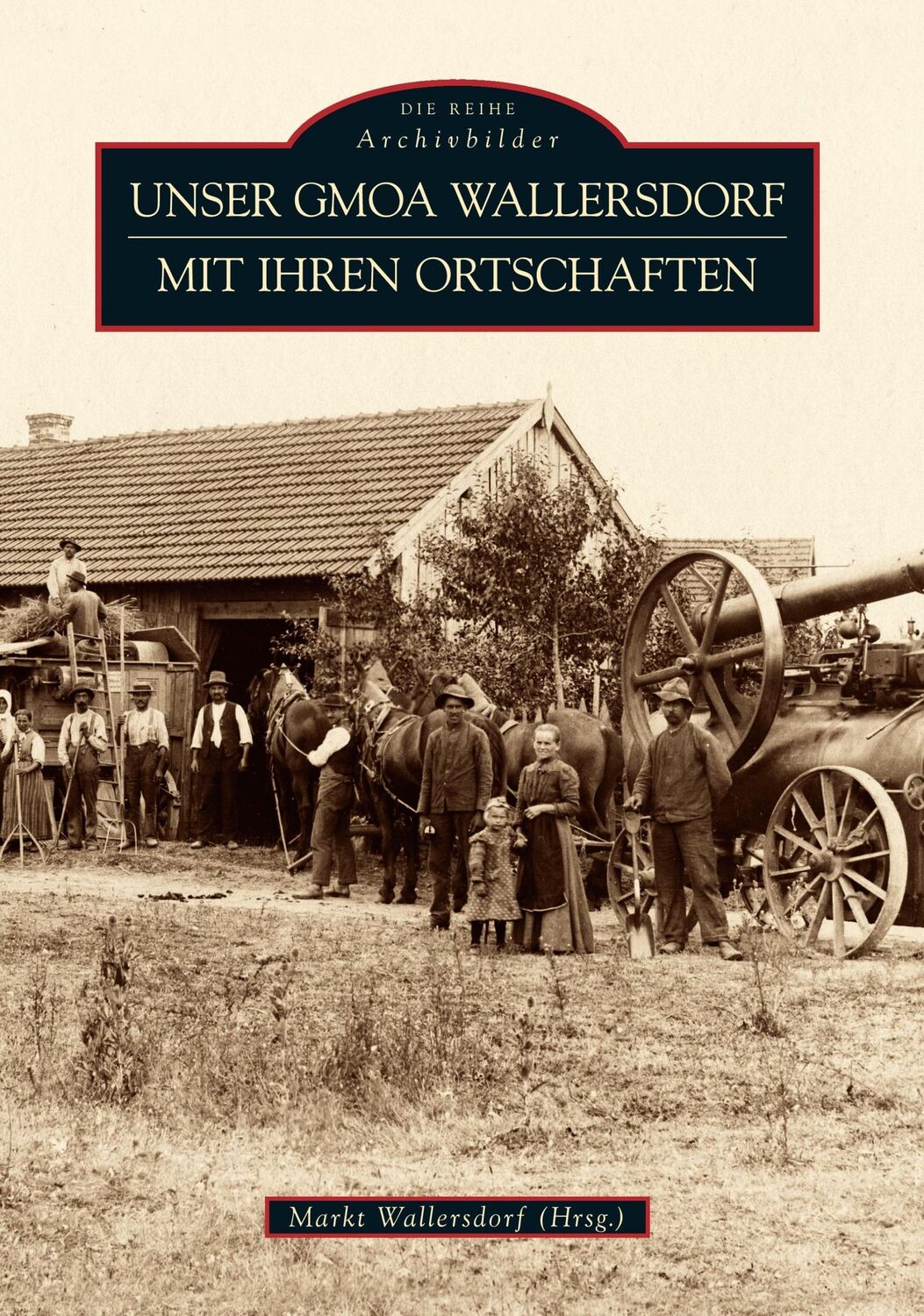 Cover: 9783866808416 | Unser Gmoa Wallersdorf mit ihren Ortschaften | Wallersdorf | Buch