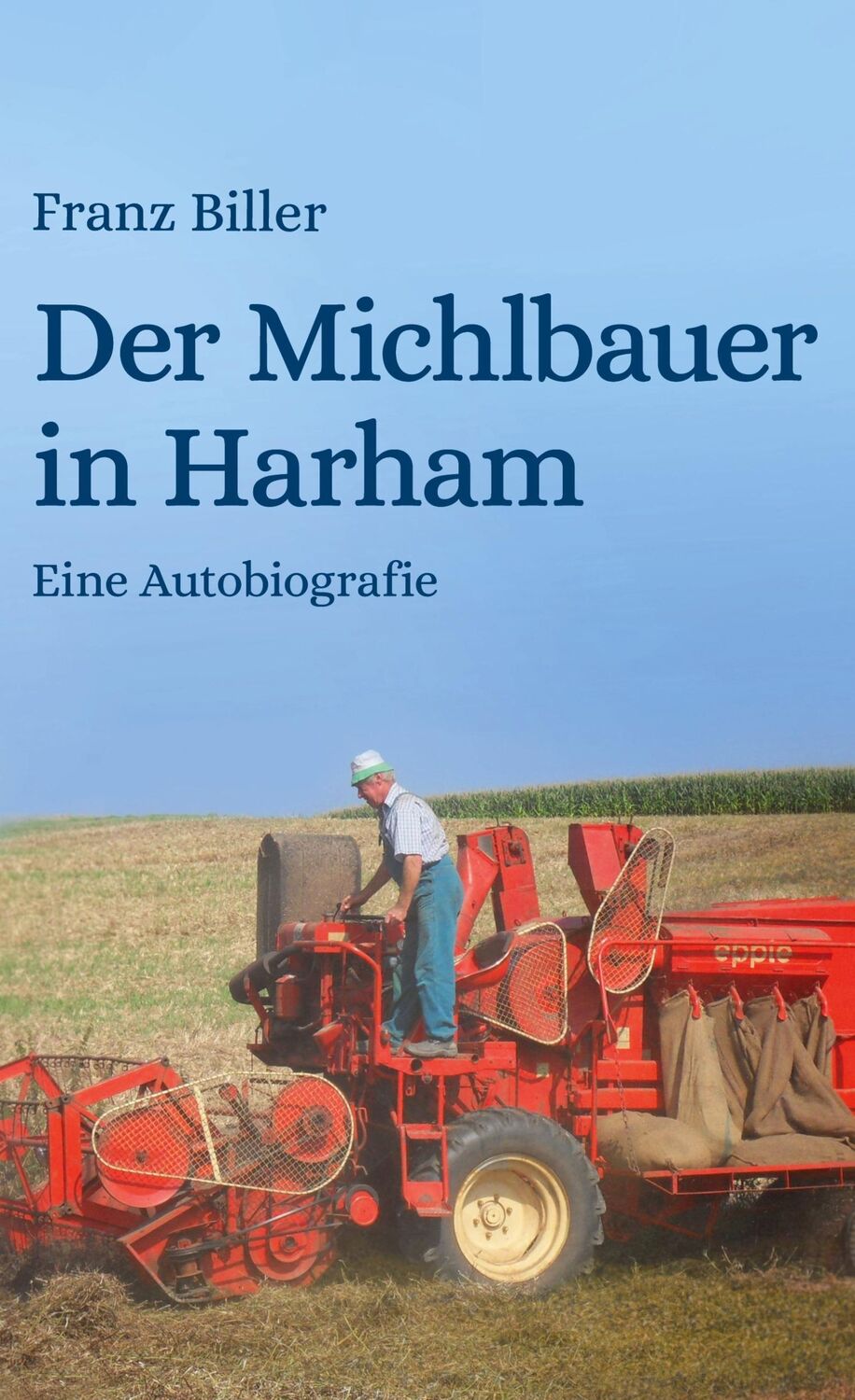 Cover: 9783756286935 | Der Michlbauer in Harham | Eine Autobiografie | Franz Biller (u. a.)