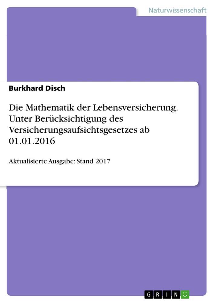 Cover: 9783668389830 | Die Mathematik der Lebensversicherung. Unter Berücksichtigung des...