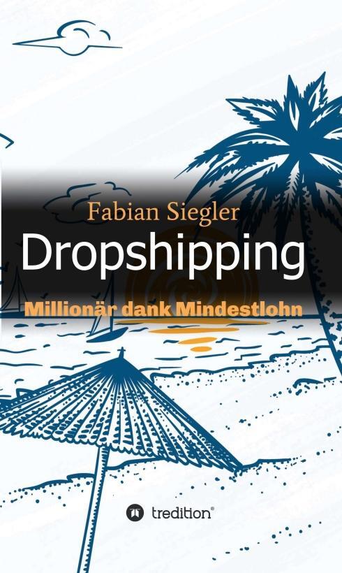 Cover: 9783746957654 | Dropshipping | Millionär dank Mindestlohn | Fabian Siegler | Buch