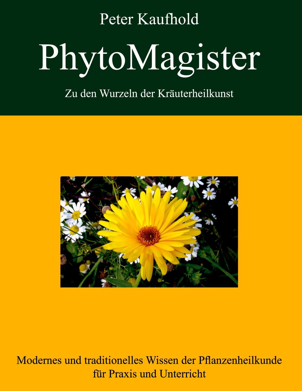 Cover: 9783837011982 | PhytoMagister - Zu den Wurzeln der Kräuterheilkunst - Band 1 | Buch
