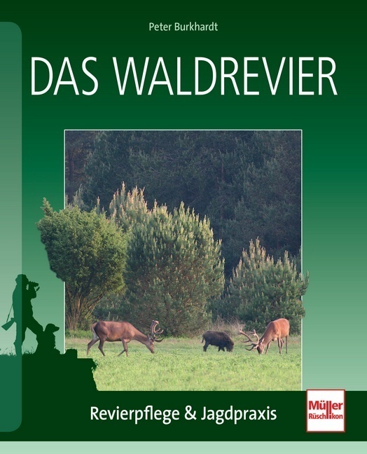 Cover: 9783275019182 | Das Waldrevier | Revierpflege & Jagdpraxis | Peter Burkhardt | Buch