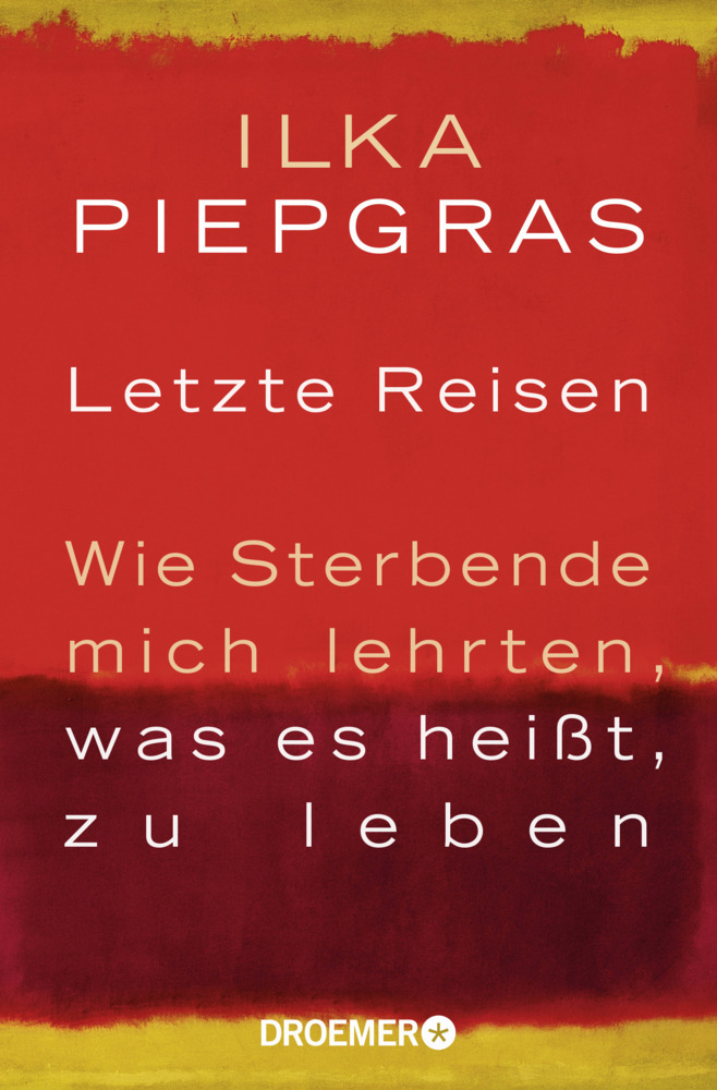 Cover: 9783426301296 | Letzte Reisen | Wie Sterbende mich lehrten, was es heißt zu leben