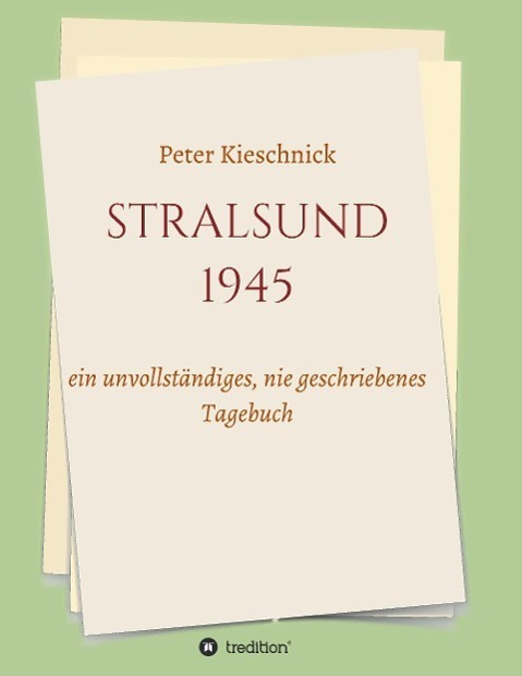 Cover: 9783732328284 | STRALSUND 1945 | ein unvollständiges, nie geschriebenes Tagebuch