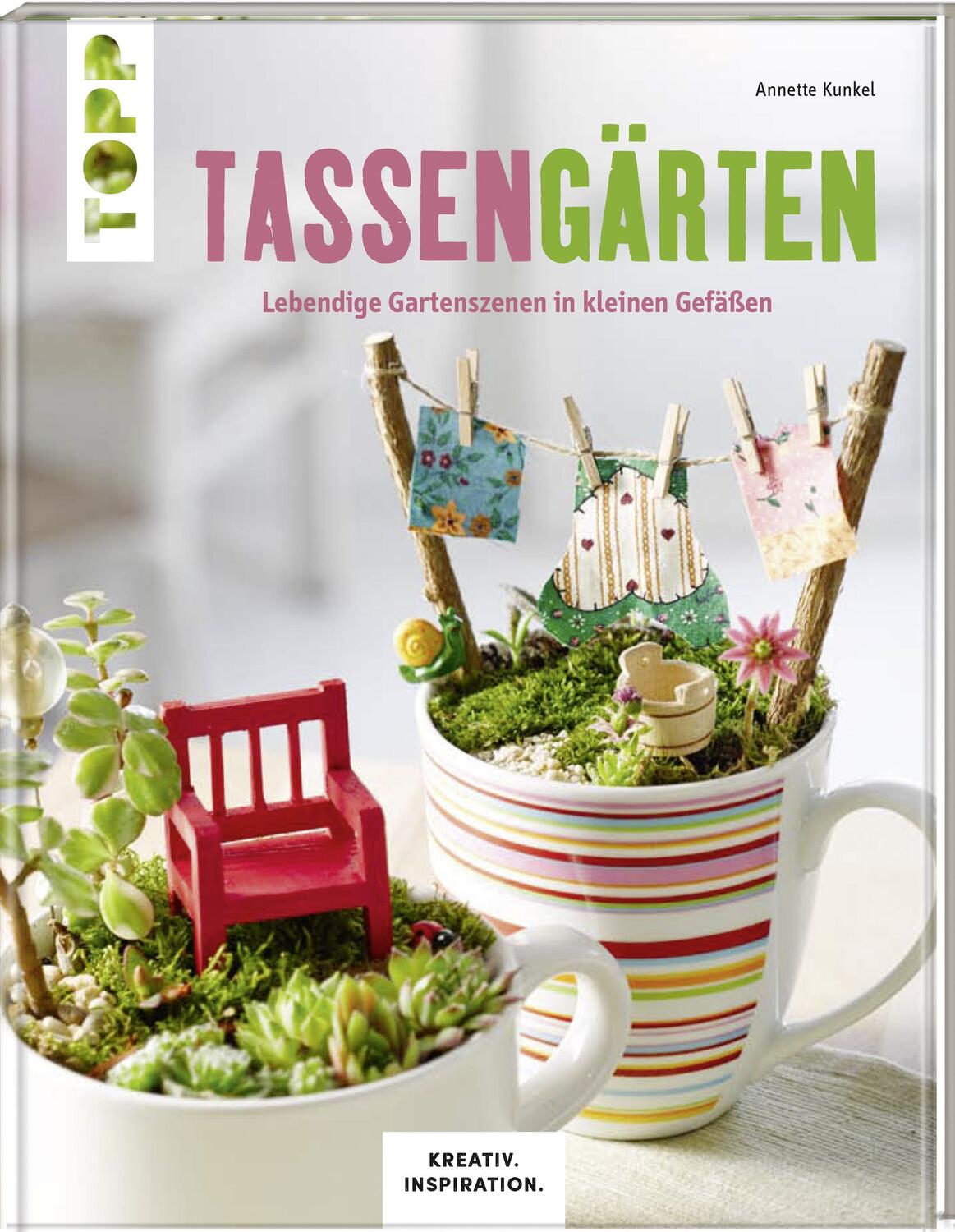 Cover: 9783772476181 | Tassengärten (KREATIV.INSPIRATION) | Annette Kunkel | Buch | Deutsch