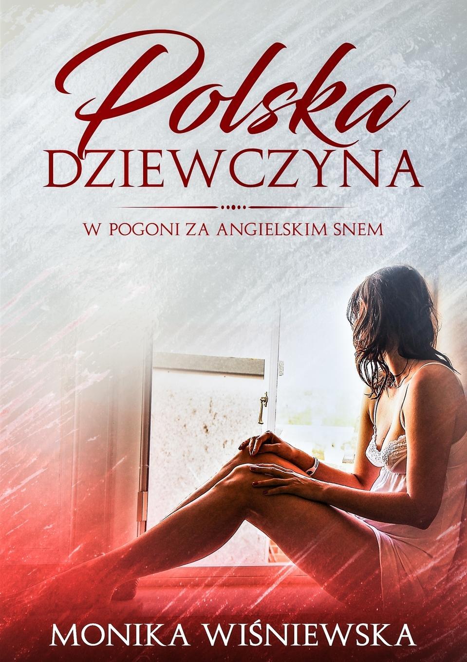 Cover: 9781916050440 | Polska Dziewczyna W Pogoni Za Angielskim Snem | Monika Wisniewska