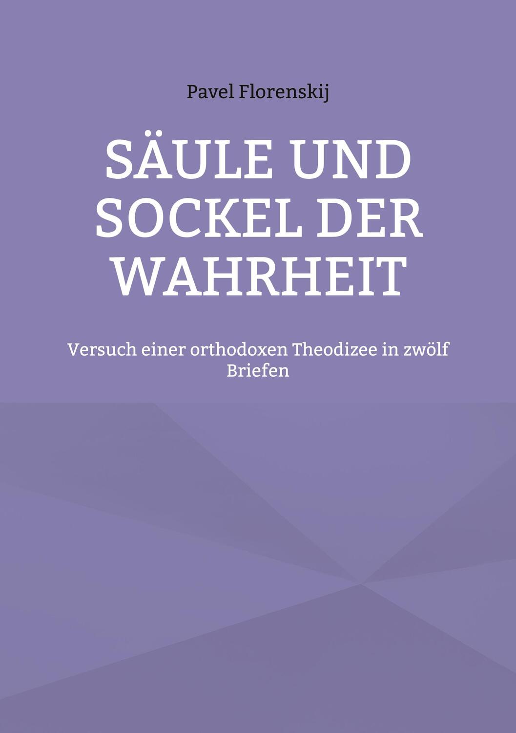 Cover: 9783754328965 | Säule und Sockel der Wahrheit | Pavel Florenskij | Taschenbuch
