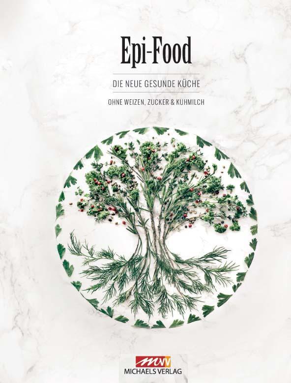 Cover: 9783895399367 | Epi-Food | Die neue gesunde Küche ohne Weizen, Zucker und Kuhmilch