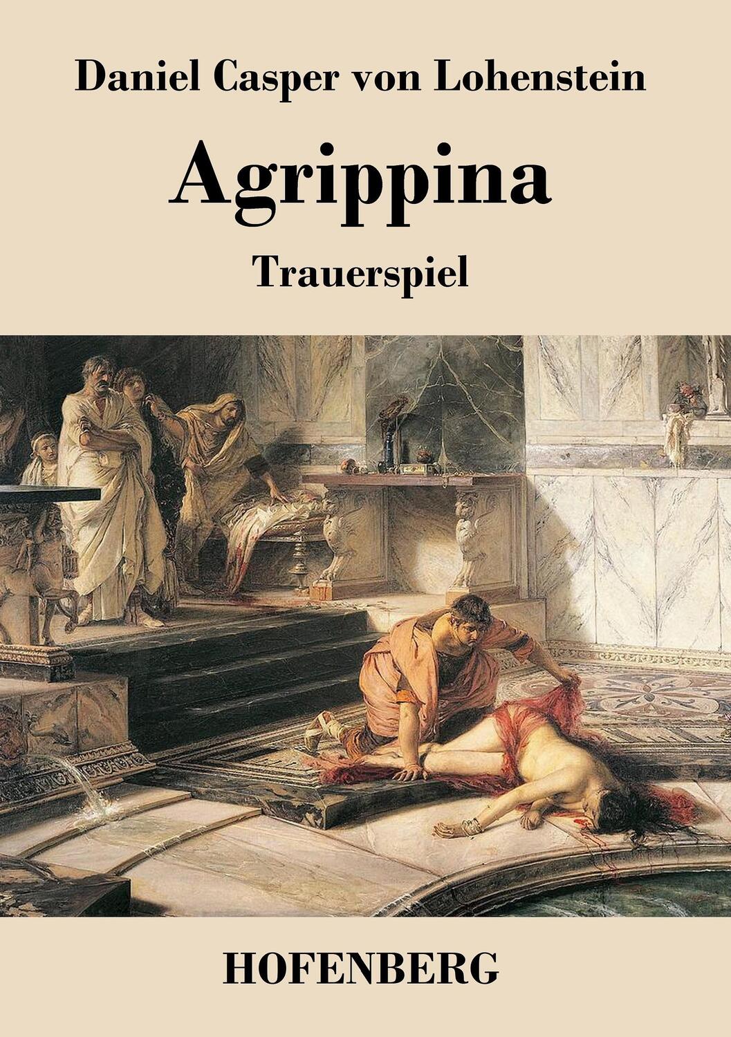 Cover: 9783843019682 | Agrippina | Trauerspiel | Daniel Casper von Lohenstein | Taschenbuch