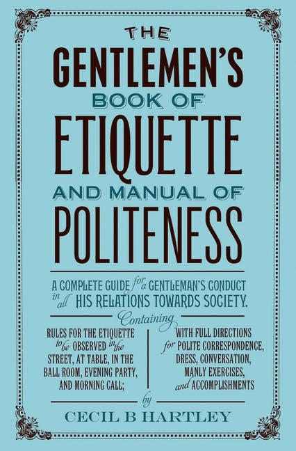 Cover: 9781843915416 | The Gentleman's Book of Etiquette and Manual of Politeness | Hartley