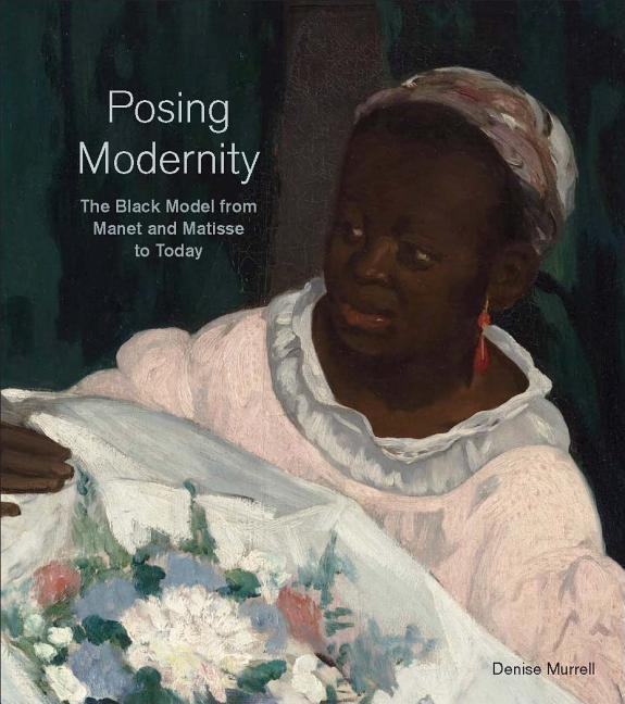 Cover: 9780300229066 | Posing Modernity | The Black Model from Manet and Matisse to Today