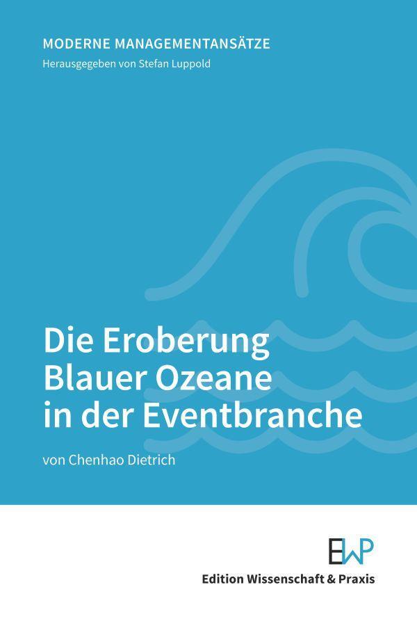 Cover: 9783896737946 | Die Eroberung Blauer Ozeane in der Eventbranche. | Chenhao Dietrich