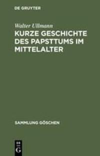 Cover: 9783110065053 | Kurze Geschichte des Papsttums im Mittelalter | Walter Ullmann | Buch