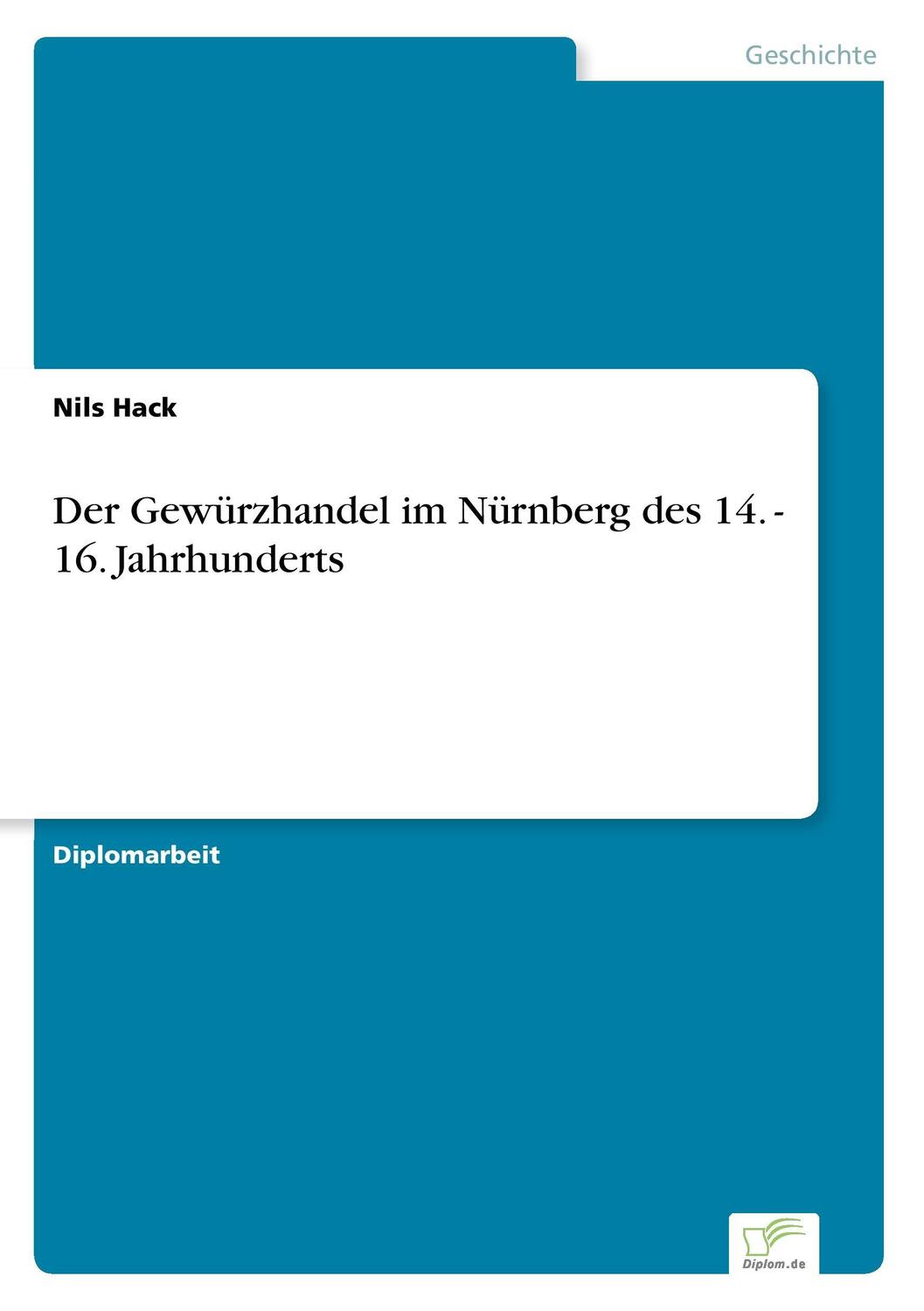 Cover: 9783838614694 | Der Gewürzhandel im Nürnberg des 14. - 16. Jahrhunderts | Nils Hack