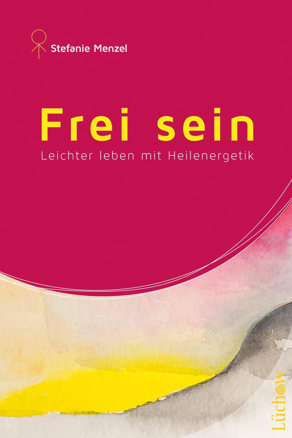 Cover: 9783958832022 | Frei sein | Leichter leben mit Heilenergetik | Stefanie Menzel | Buch