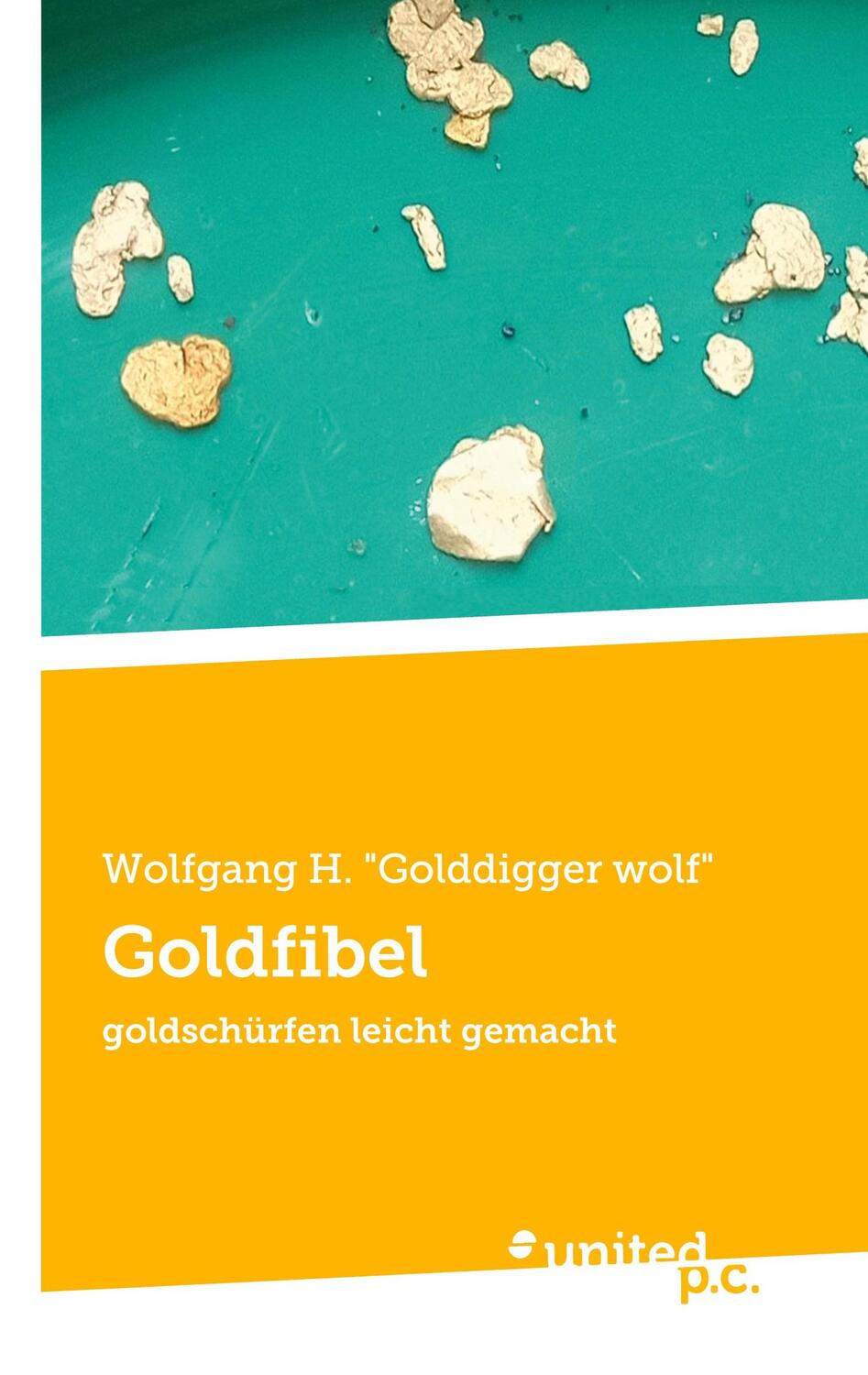 Cover: 9783710357725 | Goldfibel | goldschürfen leicht gemacht | wolf" | Taschenbuch | 62 S.