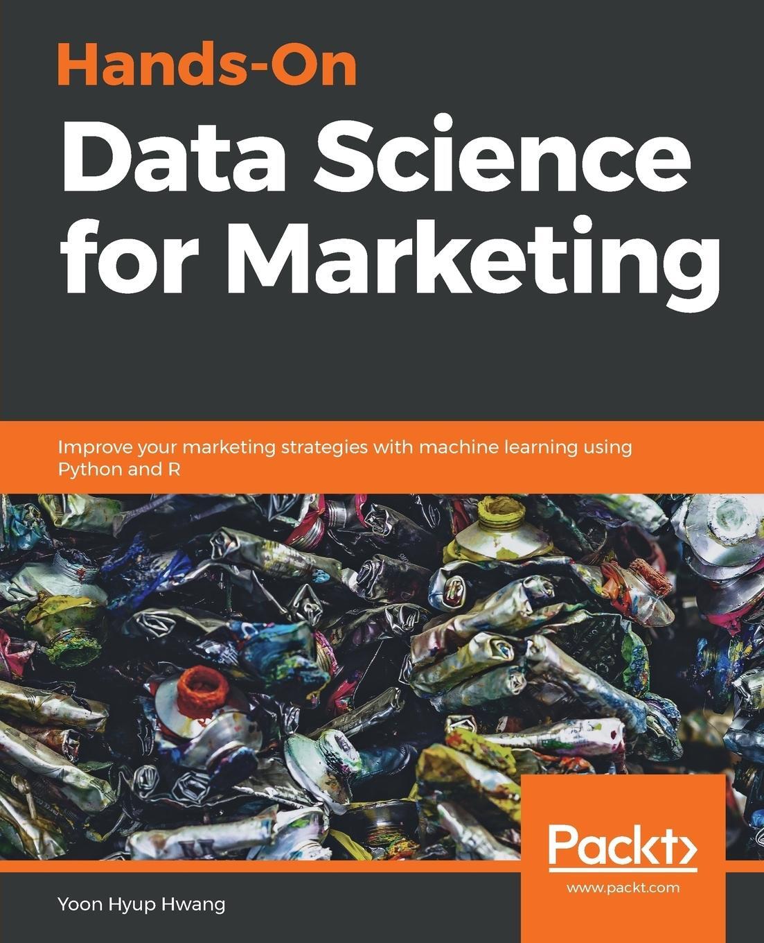 Cover: 9781789346343 | Hands-On Data Science for Marketing | Yoon Hyup Hwang | Taschenbuch