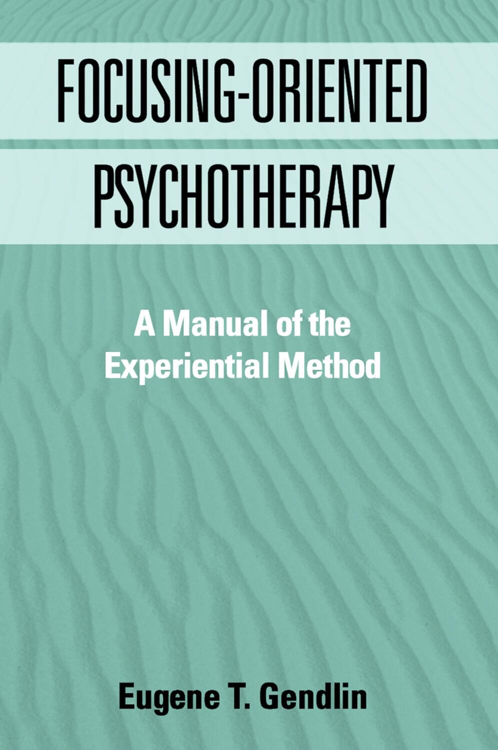 Cover: 9781572303768 | Focusing-Oriented Psychotherapy | A Manual of the Experiential Method