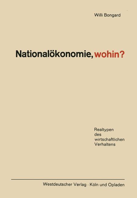 Cover: 9783663031635 | Nationalökonomie, wohin? | Realtypen des wirtschaftlichen Verhaltens
