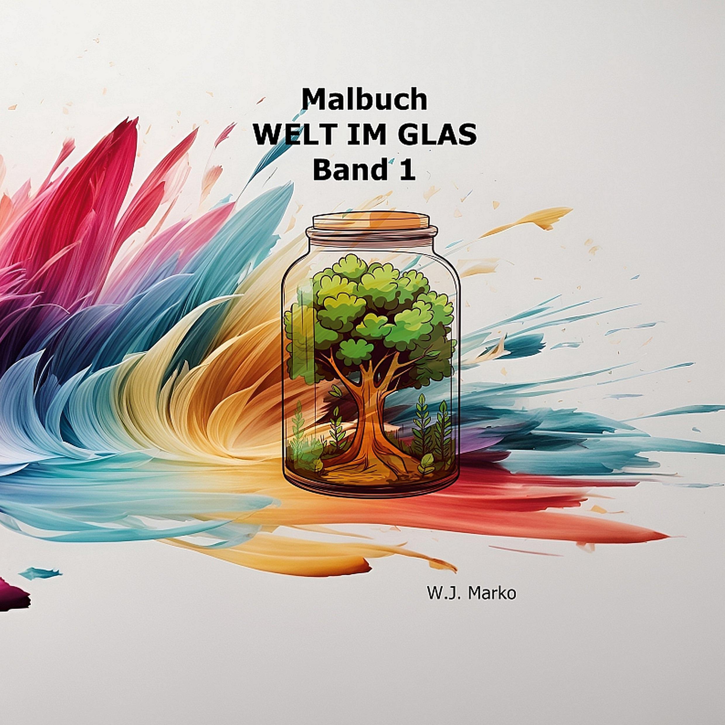 Cover: 9783769315189 | Malbuch Welt im Glas Band 1 | W. J. Marko | Taschenbuch | Paperback