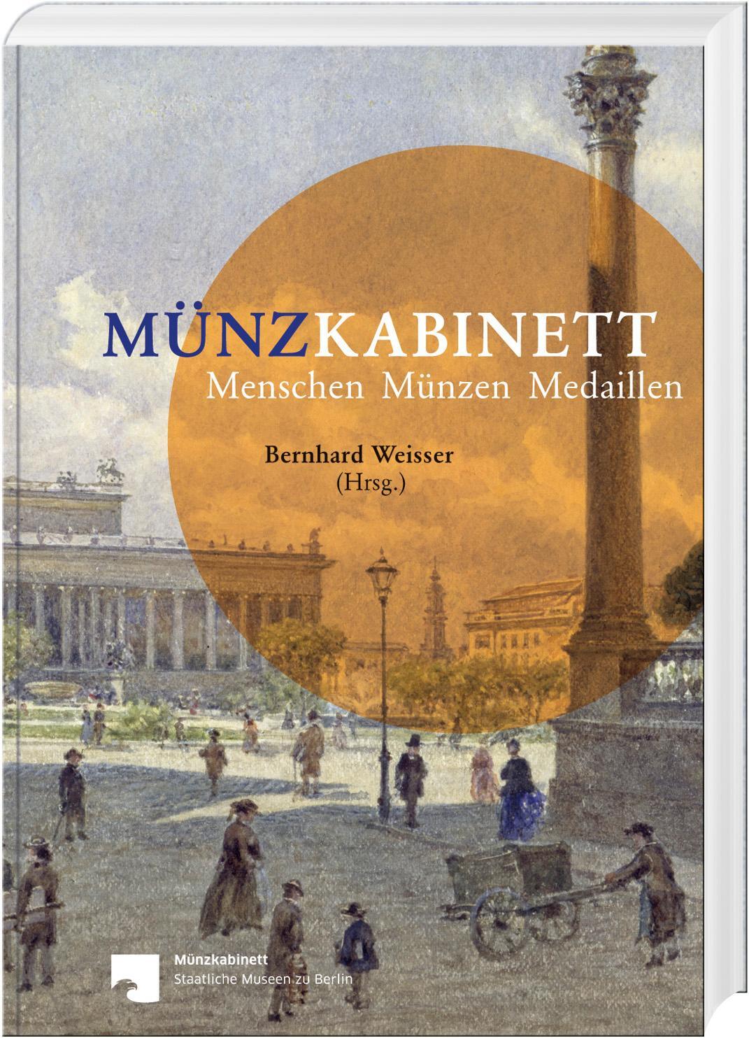 Cover: 9783866462021 | Münzkabinett - Menschen, Münzen, Medaillen | Bernhard Weisser | Buch
