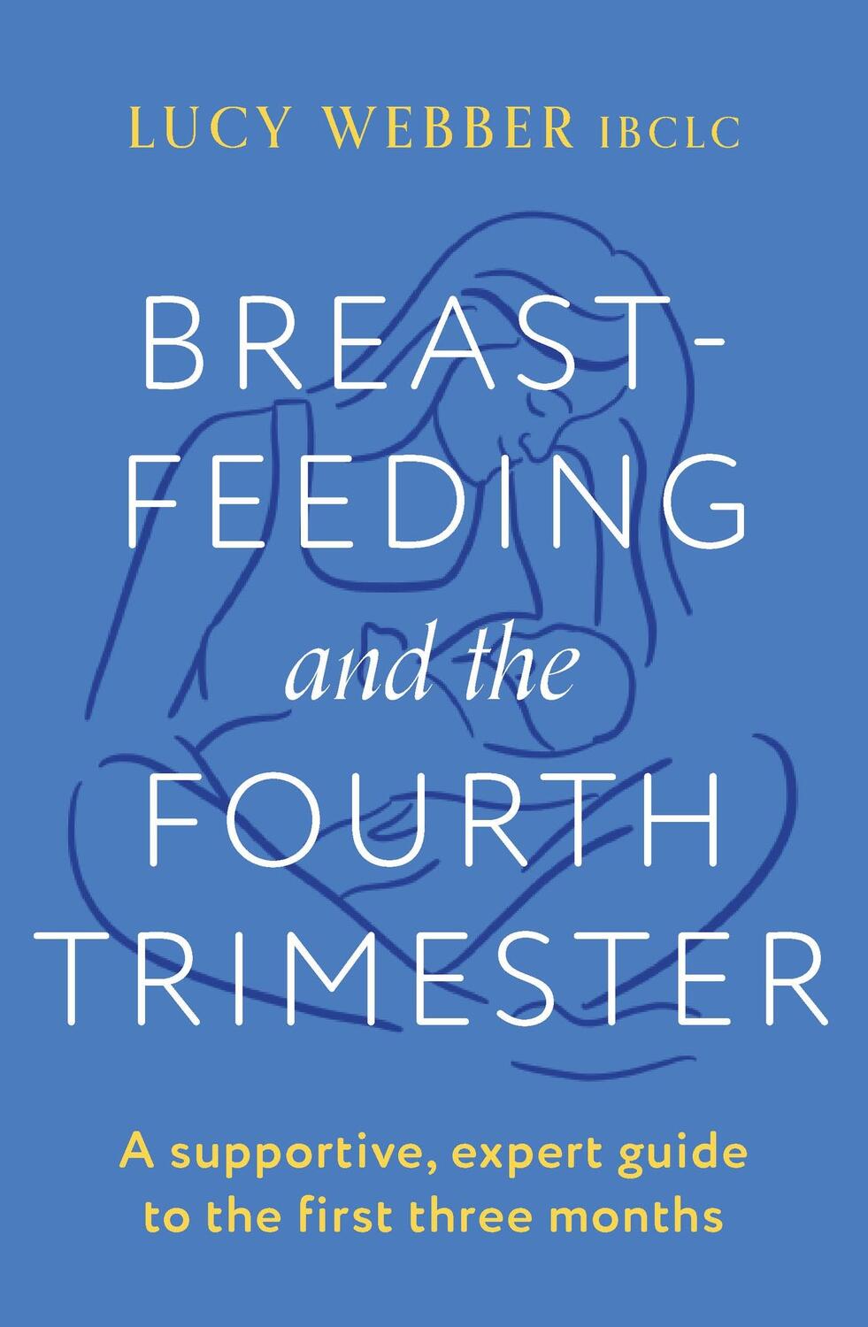 Cover: 9781035404438 | Breastfeeding and the Fourth Trimester | Lucy Webber | Taschenbuch