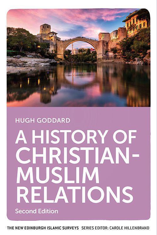 Cover: 9781474466806 | A History of Christian-Muslim Relations | Second Edition | Goddard