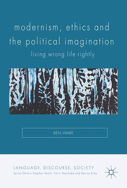 Cover: 9781137555021 | Modernism, Ethics and the Political Imagination | Ben Ware | Buch | xi