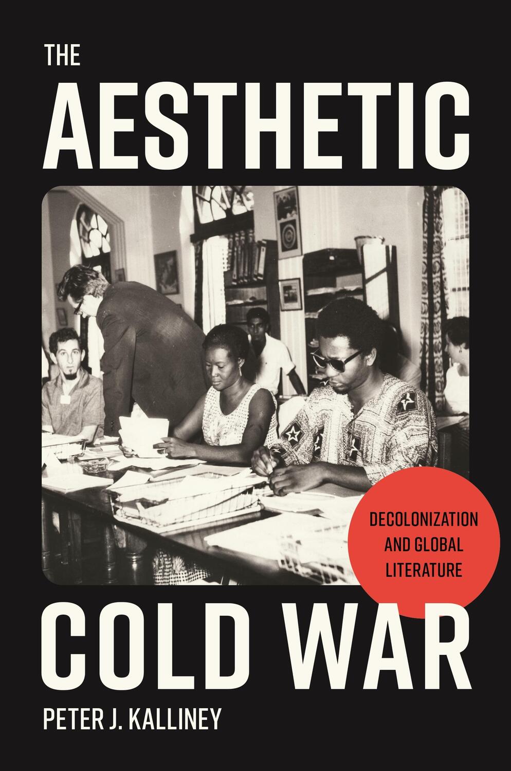 Cover: 9780691230634 | The Aesthetic Cold War | Decolonization and Global Literature | Buch