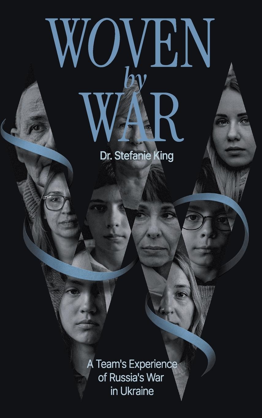 Cover: 9789916426760 | Woven by War | A Team's Experience of Russia's War in Ukraine | King