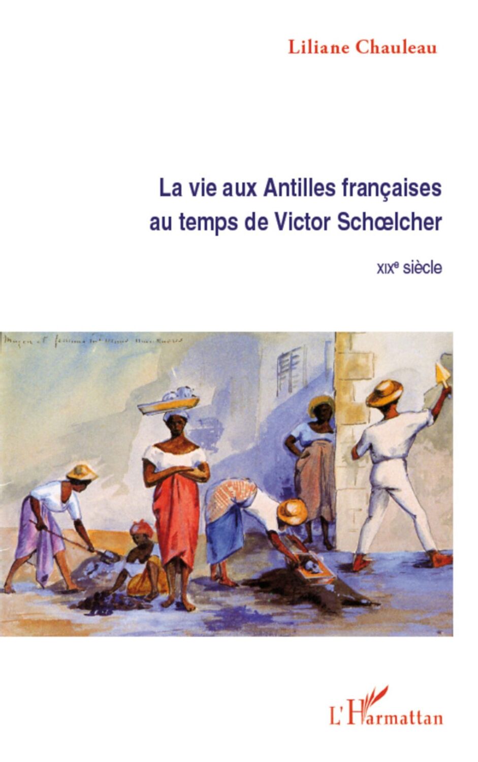 Cover: 9782296964679 | La vie aux Antilles françaises au temps de Victor Schoelcher | Buch