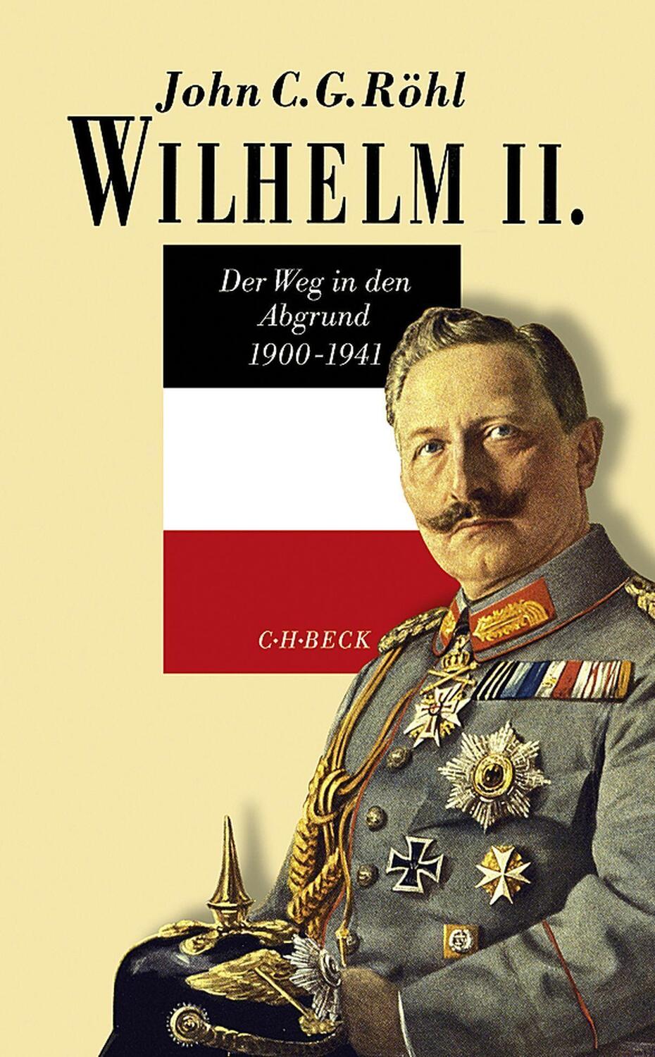 Cover: 9783406700163 | Wilhelm II. | Der Weg in den Abgrund 1900-1941 | John C. G. Röhl