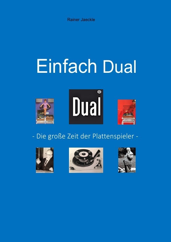 Cover: 9783748528739 | Einfach Dual | - Die große Zeit der Plattenspieler - | Rainer Jäckle