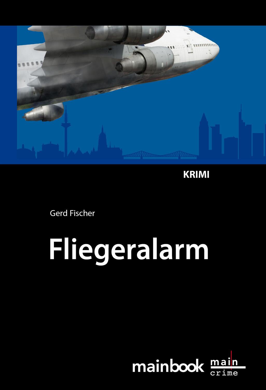 Cover: 9783944124049 | Fliegeralarm | Ein Frankfurt-Krimi | Gerd Fischer | Taschenbuch | 2013