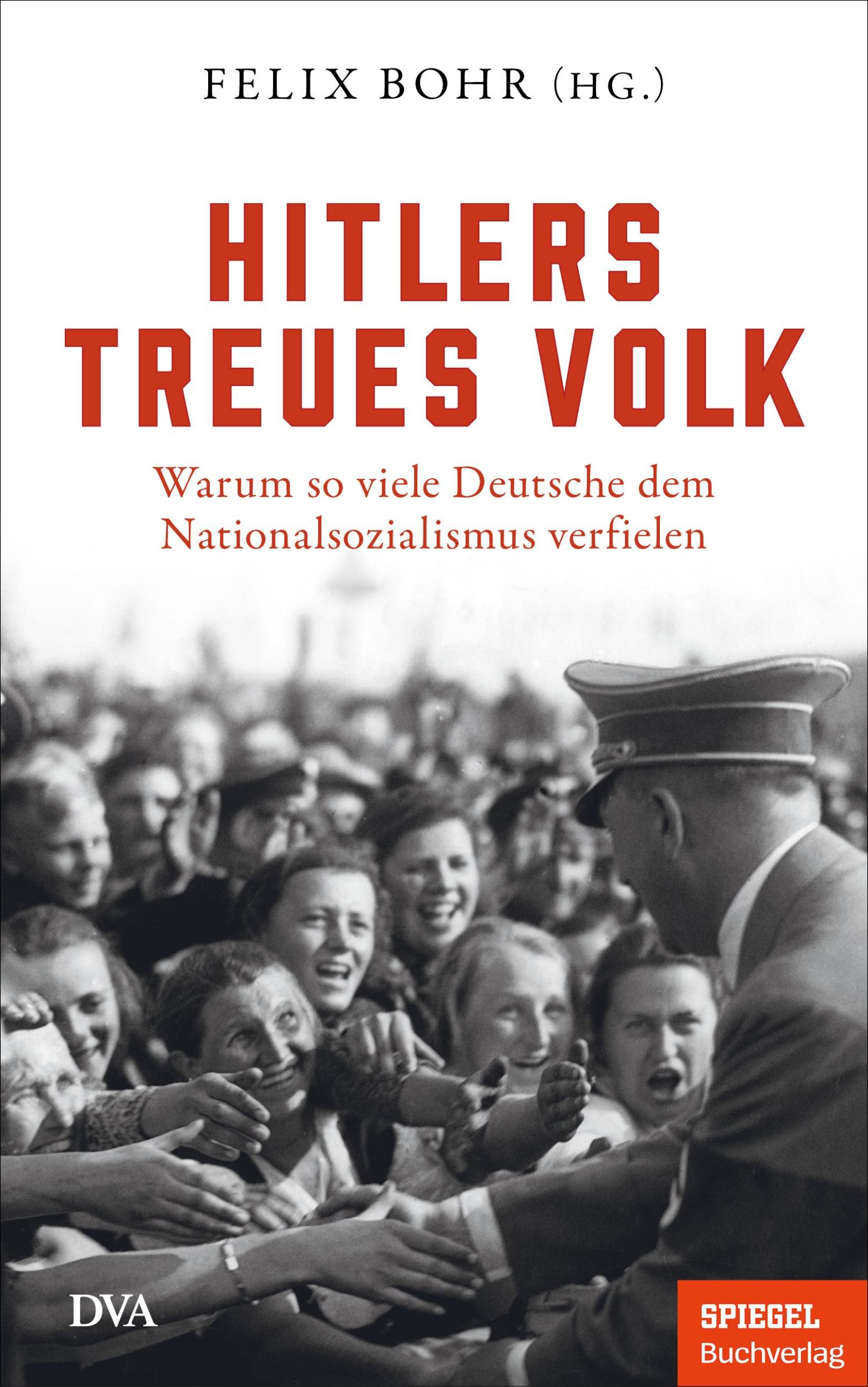 Cover: 9783421070456 | Hitlers treues Volk | Felix Bohr | Buch | 256 S. | Deutsch | 2025