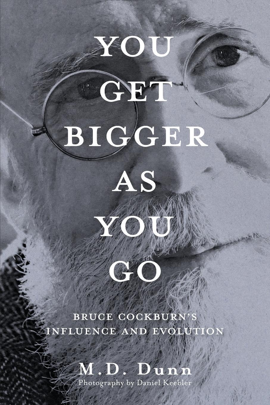 Cover: 9780973196320 | You Get Bigger as You Go | Bruce Cockburn's Influence and Evolution