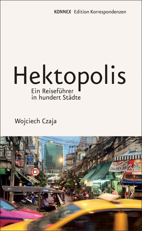 Cover: 9783902951304 | Hektopolis | Ein Reiseführer in hundert Städte | Wojciech Czaja | Buch