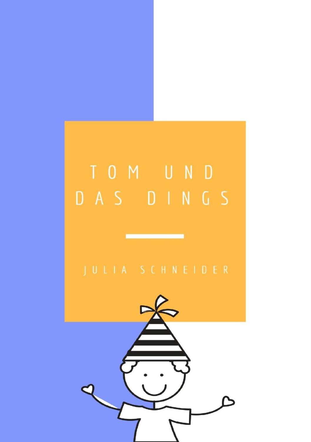 Cover: 9783743143227 | Tom und das Dings | Julia Schneider | Taschenbuch | Books on Demand