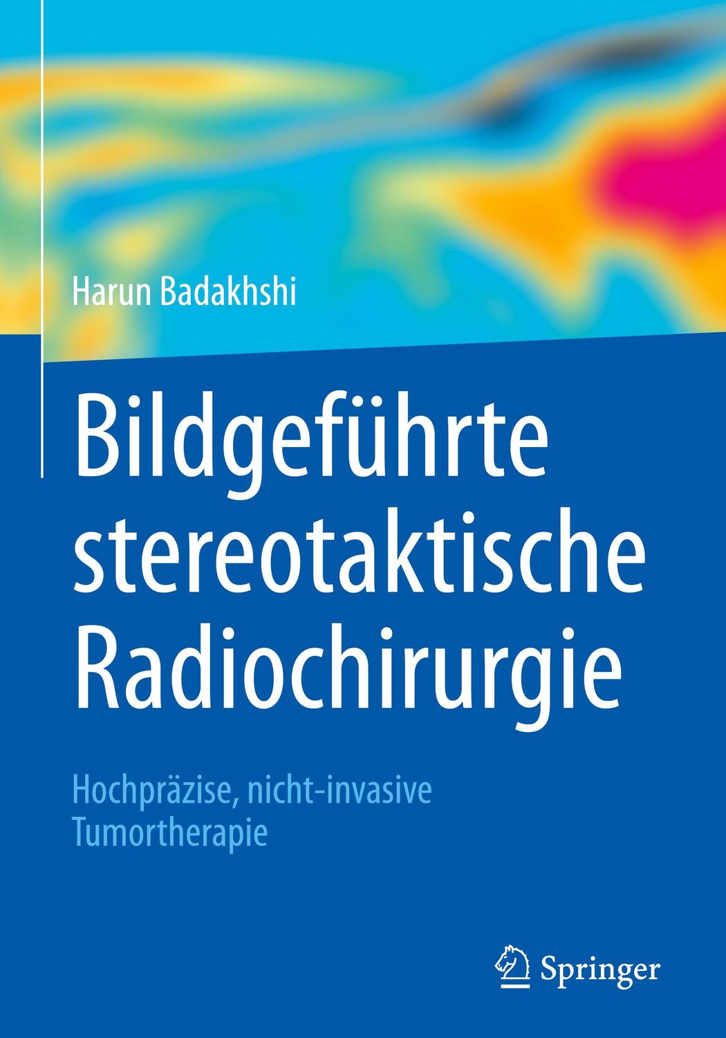 Cover: 9783662547236 | Bildgeführte stereotaktische Radiochirurgie | Harun Badakhshi | Buch
