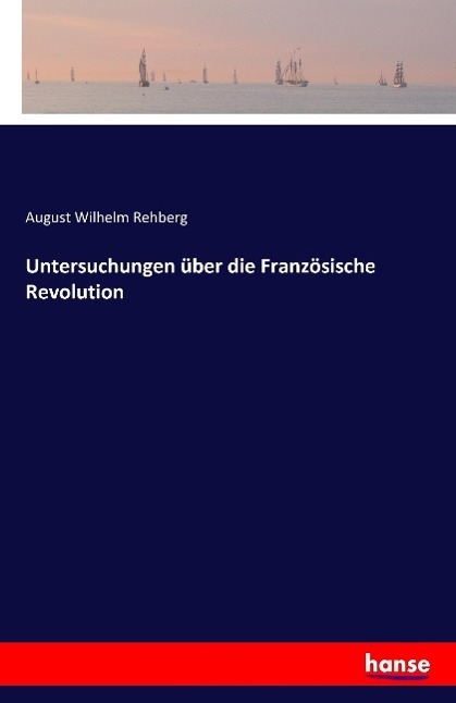 Cover: 9783741115196 | Untersuchungen über die Französische Revolution | Rehberg | Buch