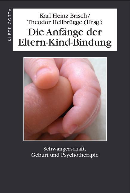 Cover: 9783608944280 | Die Anfänge der Eltern-Kind-Bindung | Karl Heinz Brisch (u. a.) | Buch