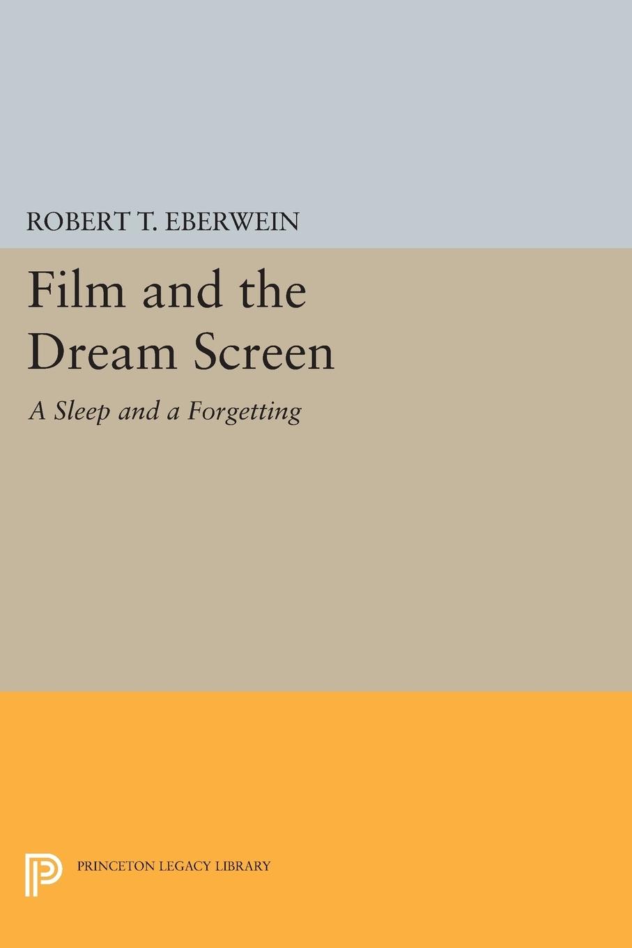 Cover: 9780691612300 | Film and the Dream Screen | A Sleep and a Forgetting | Eberwein | Buch