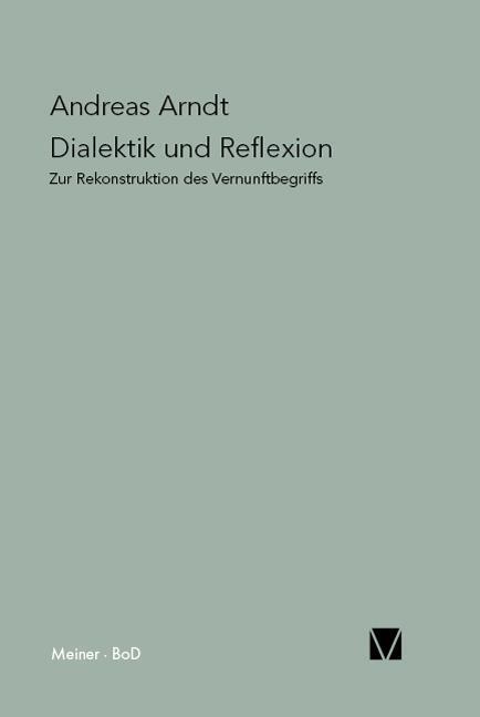 Cover: 9783787311323 | Dialektik und Reflexion | Zur Rekonstruktion des Vernunftbegriffs