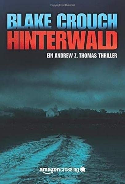 Cover: 9781477827383 | Hinterwald | Blake Crouch | Taschenbuch | Deutsch | Amazon Crossing