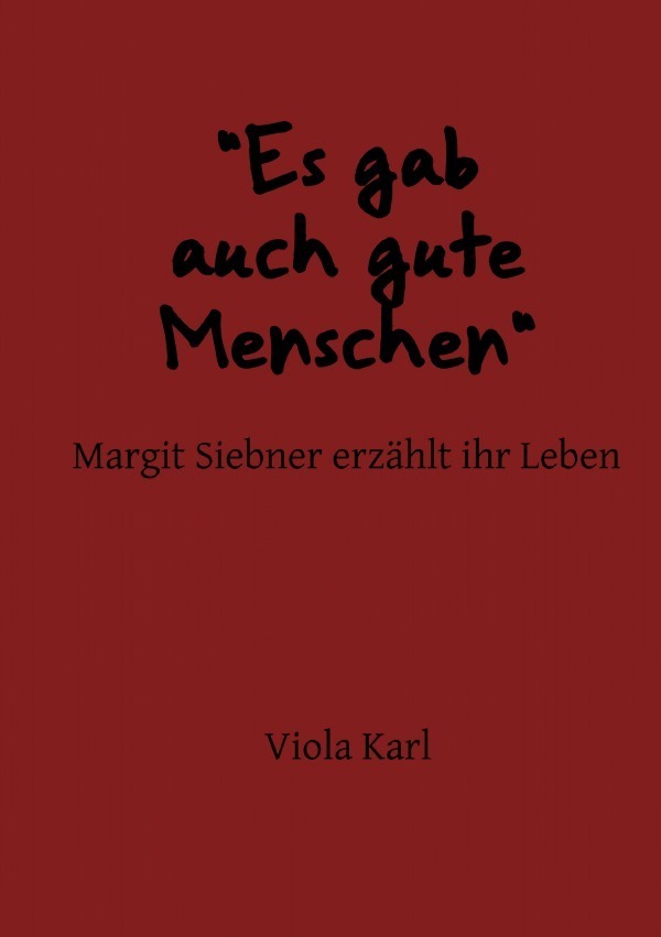Cover: 9783745088298 | "Es gab auch gute Menschen" Margit Siebner erzählt ihr Leben | Karl