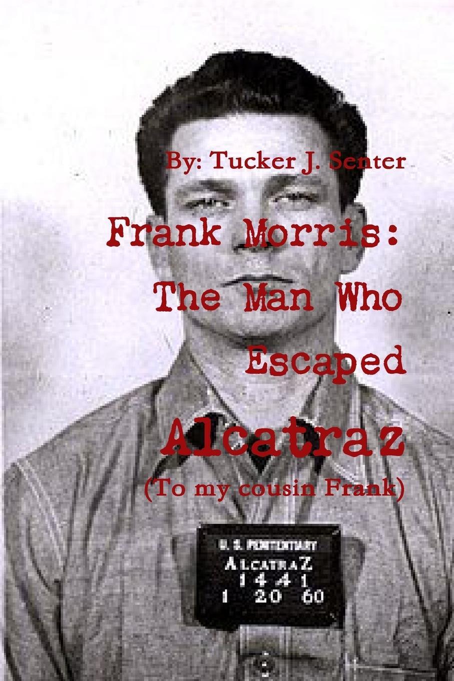 Cover: 9781794748644 | Frank Morris | The Man Who Escaped Alcatraz | Tucker Senter | Buch